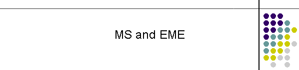 MS and EME